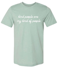 Load image into Gallery viewer, "Kind People Are My Kind Of People" Adult Tee Shirt