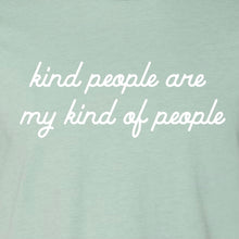 Load image into Gallery viewer, "Kind People Are My Kind Of People" Adult Tee Shirt