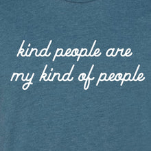 Load image into Gallery viewer, "Kind People Are My Kind Of People" Adult Tee Shirt